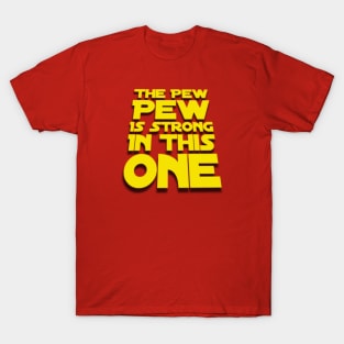 Funny The Pew Pew Is Strong In This One in Yellow T-Shirt